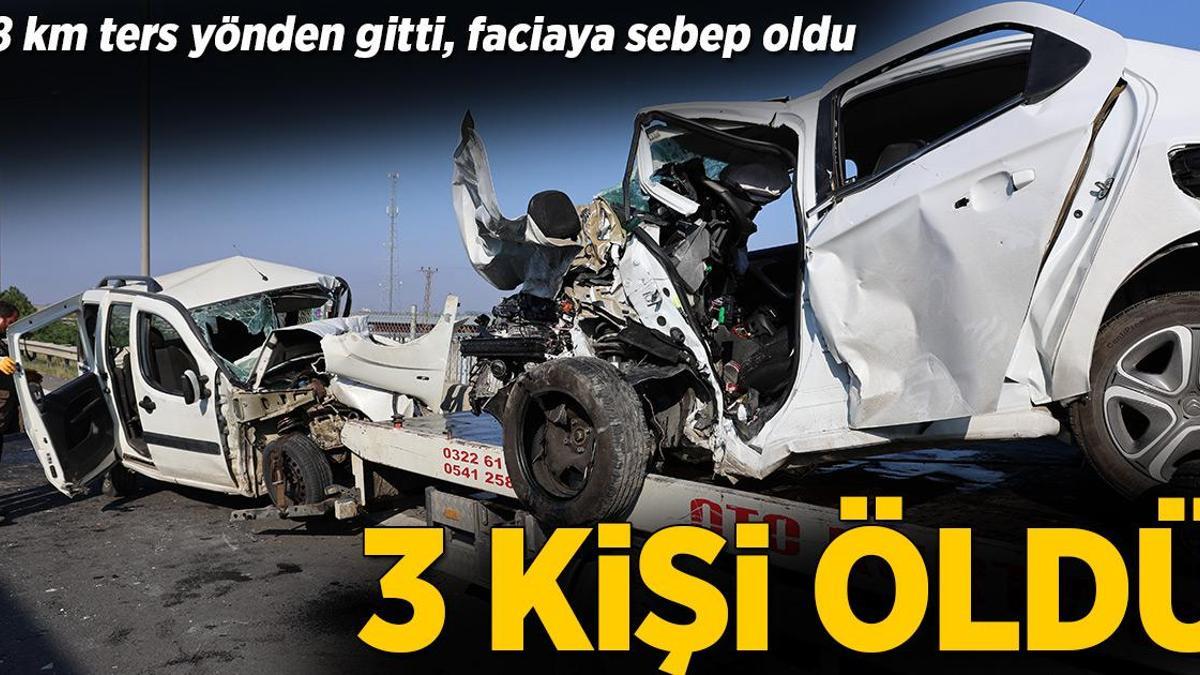 8 km ters yönden gitti, faciaya sebep oldu: 3 ölü!