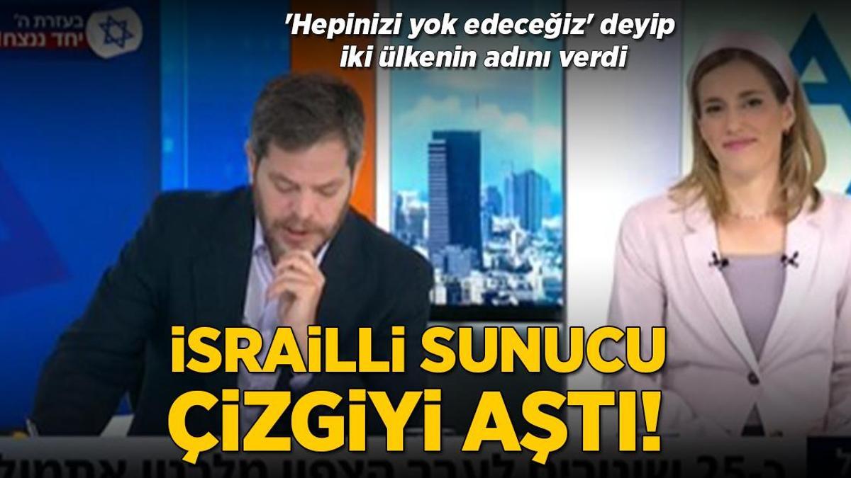 İsrailli sunucu çizgiyi aştı! ‘Hepinizi yok edeceğiz’ deyip iki ülkenin adını verdi