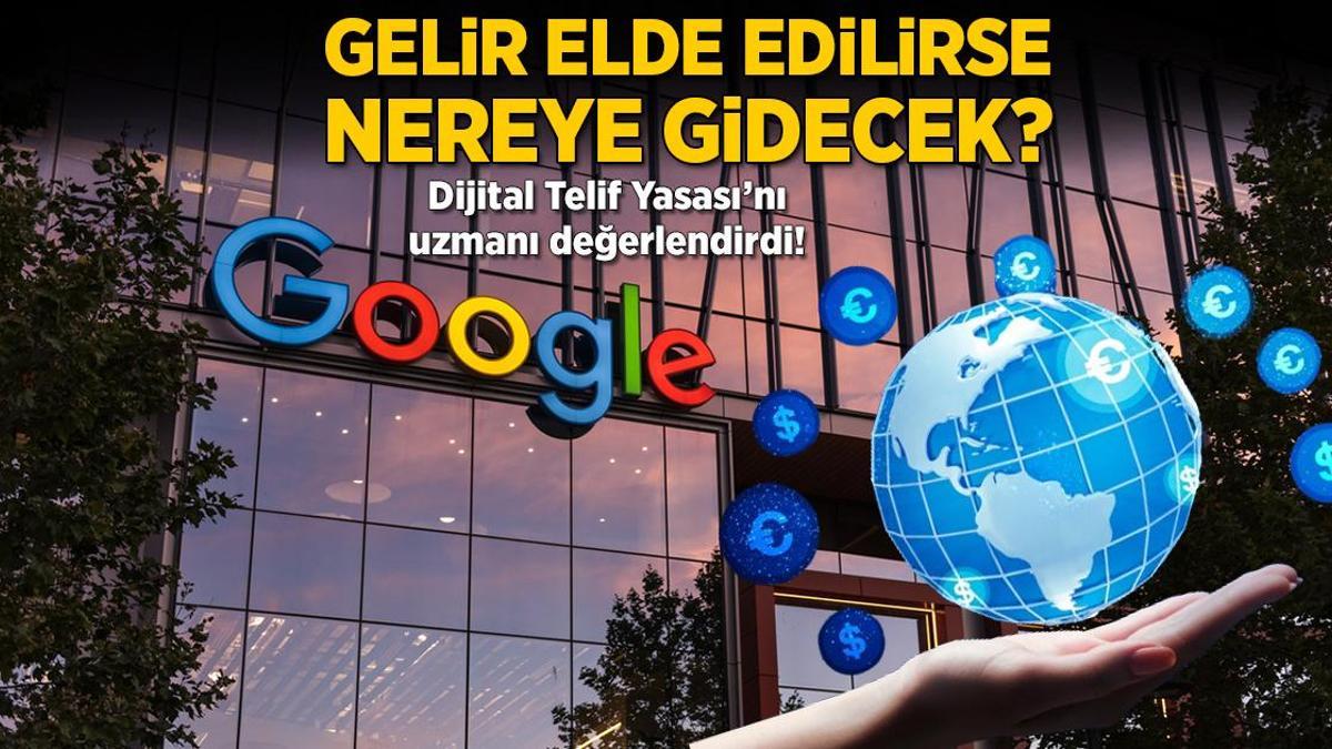 Google’dan gelir elde edilirse nereye gidecek? Dijital Telif Yasası’nı uzmanı değerlendirdi