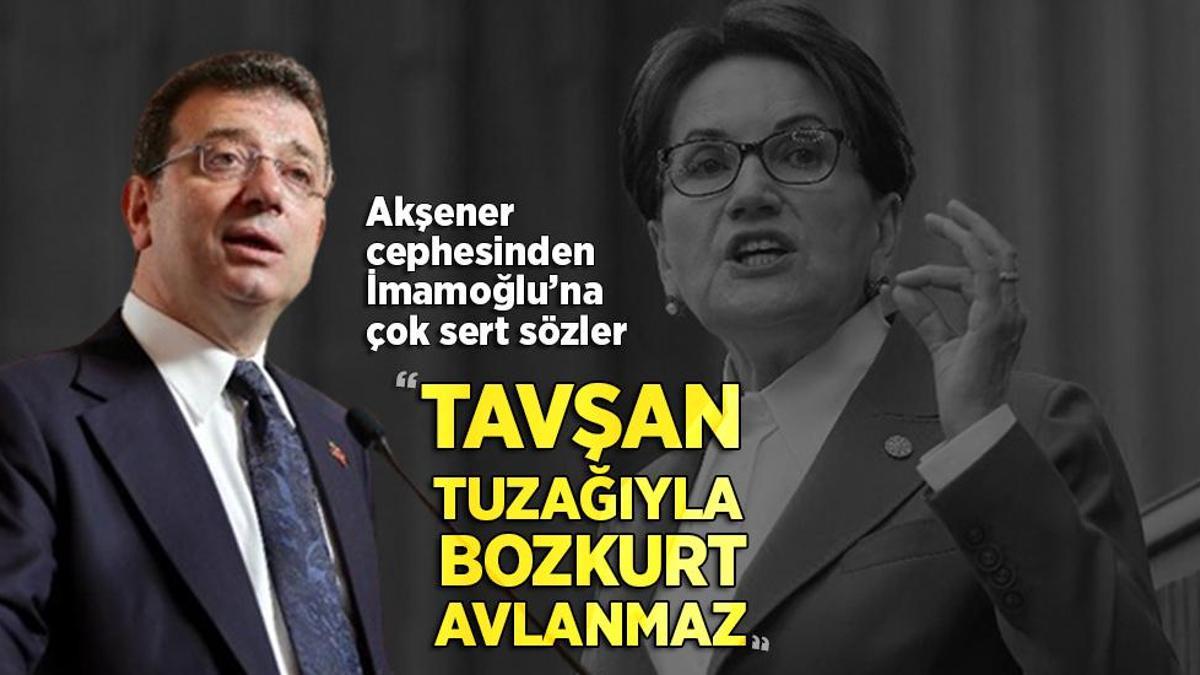 İYİ Parti’den Ekrem İmamoğlu’na: Tavşan tuzağıyla Bozkurt avlanmaz