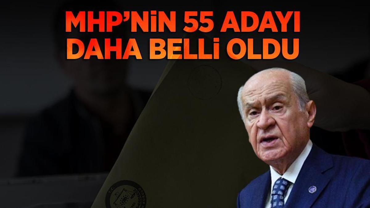 MHP 55 adayını daha açıkladı! İşte isim isim tam liste