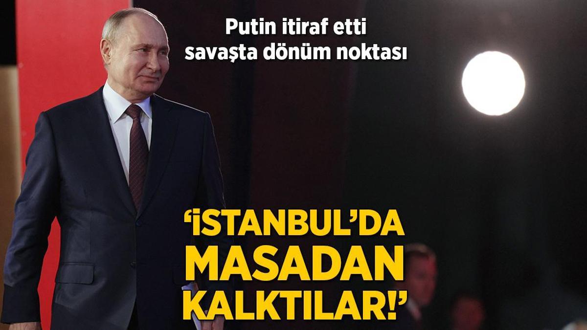 Putin ilk kez itiraf etti, savaşta dönüm noktası: İstanbul’da masadan kalktılar!