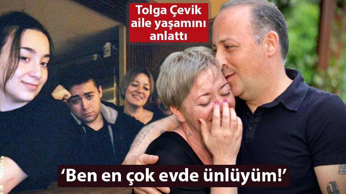 Tolga Çevik: En çok evde ünlüyüm!