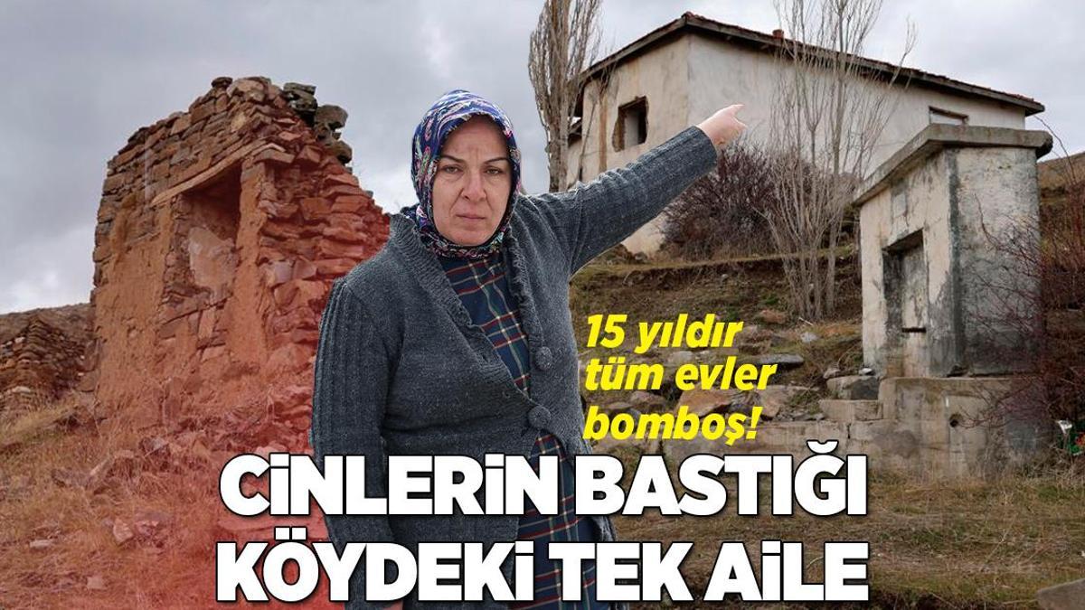 15 yıldır tüm evler bomboş! Cinlerin bastığı köydeki tek aile