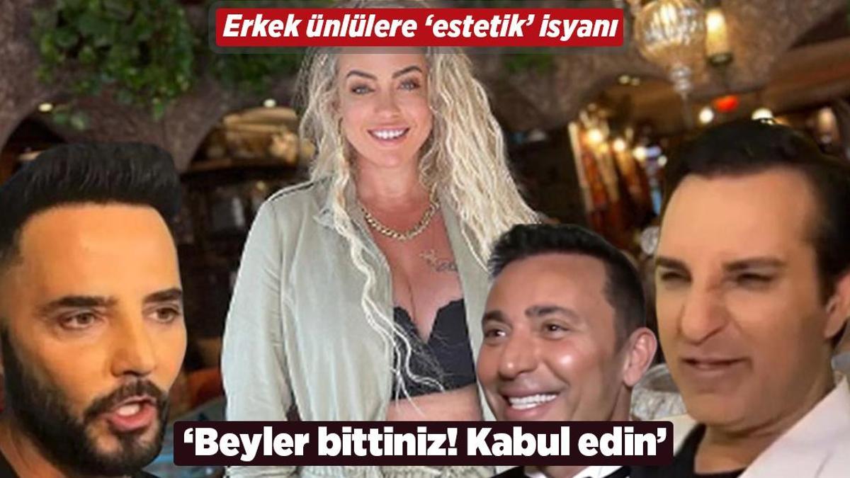Erkek ünlülere ‘estetik’ isyanı! ‘Beyler bittiniz, kabul edin artık’