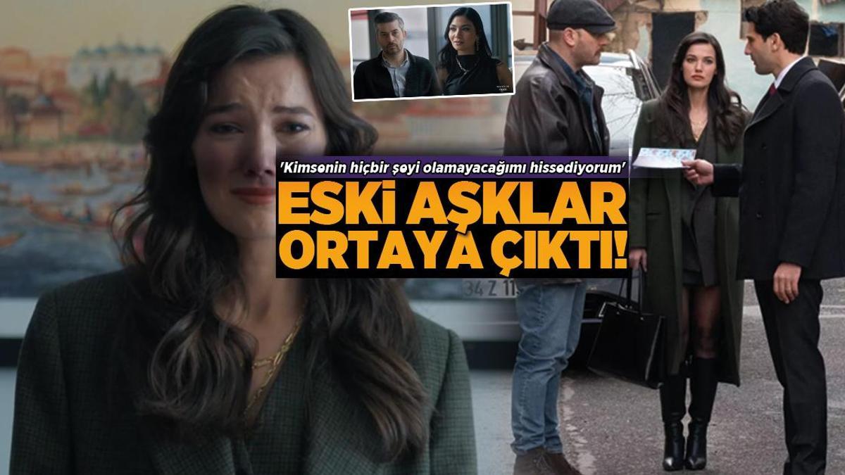 Yargı’da eski aşklar ortaya çıktı! ‘Kimsenin hiçbir şeyi olamayacağımı hissediyorum’