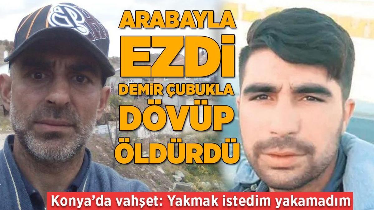 Her satırı vahşet! Otomobille çarptı, döverek öldürdü, cesedi yakmak istedi