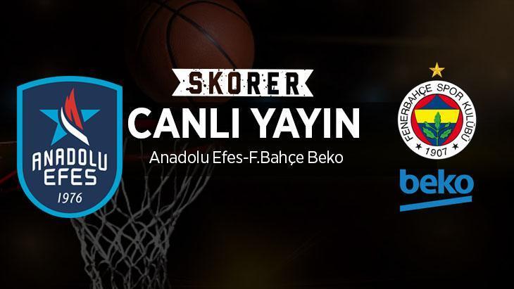 CANLI | Potada dev final! Anadolu Efes – Fenerbahçe Beko