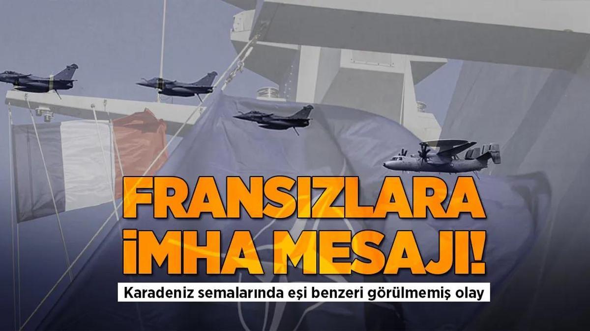 Karadeniz semalarında eşi benzeri görülmemiş olay! Fransız uçağına ‘imha’ mesajı