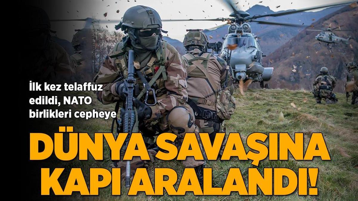 Dünya savaşına kapı aralandı! ‘NATO birlikleri cepheye sürülsün’