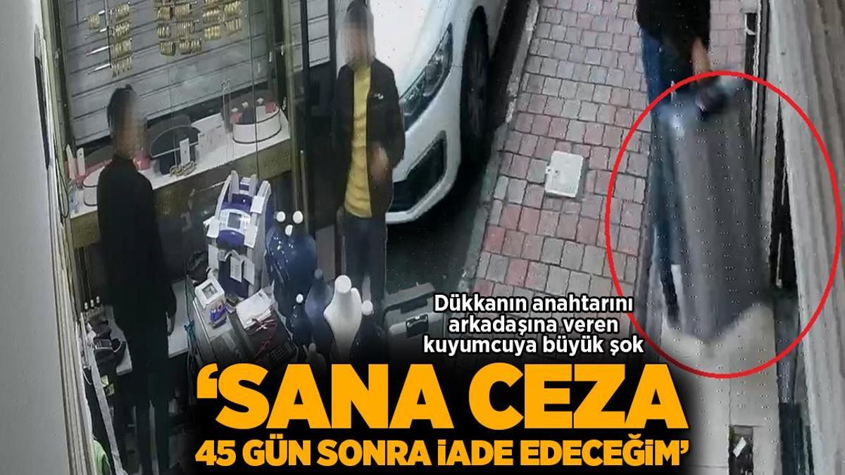 Arkadaşının dükkanından kilolarca altın çaldı! ‘Sana ceza, 45 gün sonra iade edeceğim’