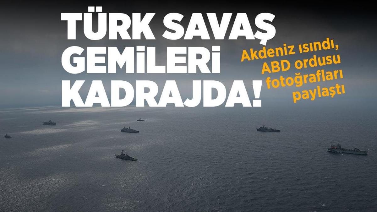 ABD ordusu fotoğrafları paylaştı! Türk savaş gemileri kadrajda