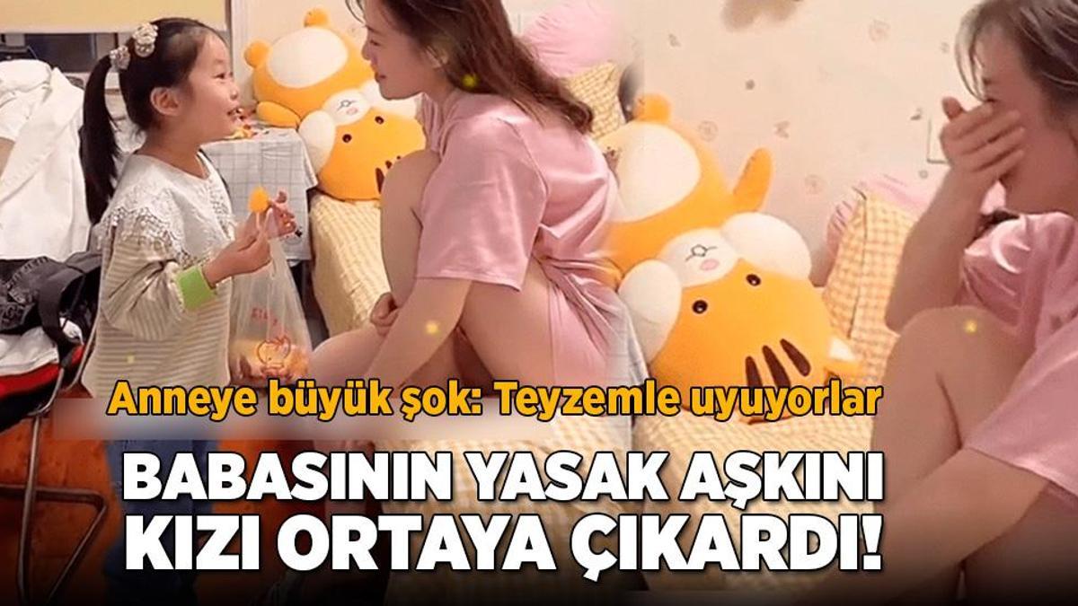 Babasının yasak aşkını kızı ortaya çıkardı! Anneye büyük şok: Teyzemle uyuyorlar