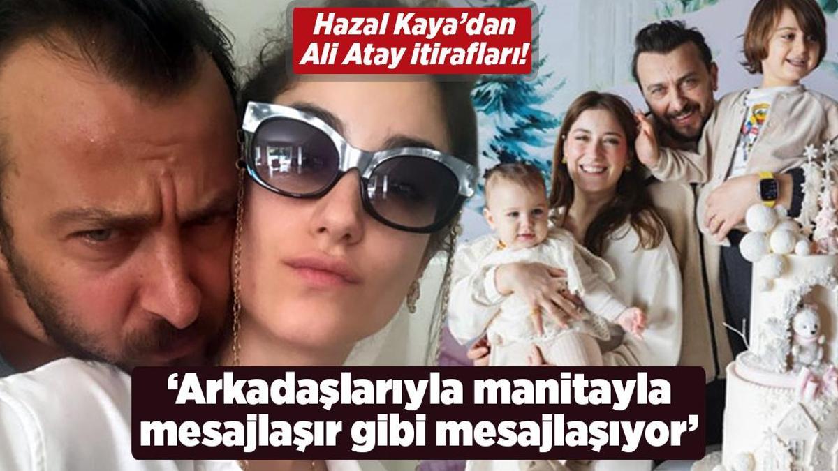 Hazal Kaya’dan Ali Atay itirafları! ‘Arkadaşlarıyla manitayla mesajlaşır gibi mesajlaşıyor’