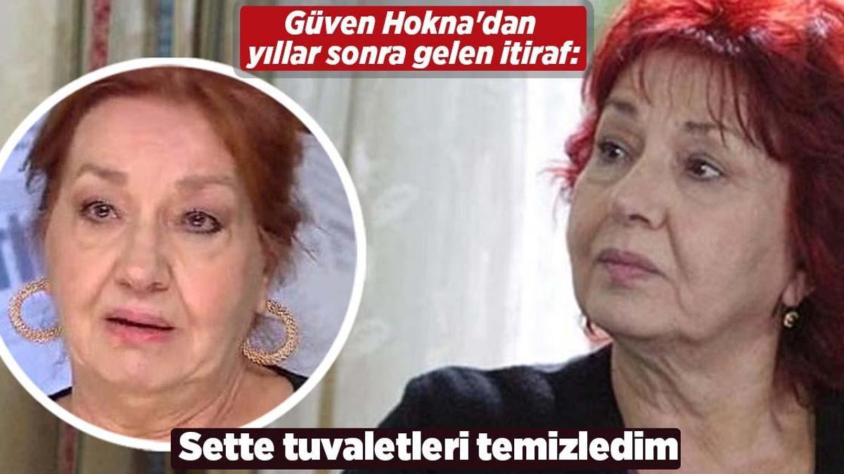 Güven Hokna’dan yıllar sonra gelen itiraf: Sette tuvaletleri temizledim!