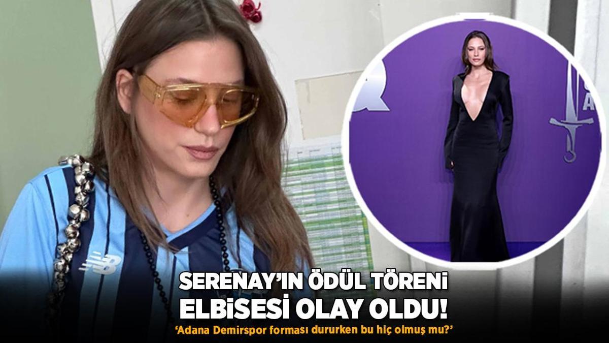 Serenay Sarıkaya’nın elbisesi olay oldu! ‘Adana Demirspor forması dururken bu hiç olmuş mu?’