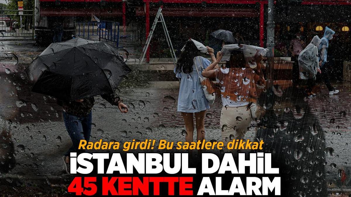 Son dakika… Meteoroloji 45 kent için alarm verdi! Radara girdi: Bu saatlere dikkat