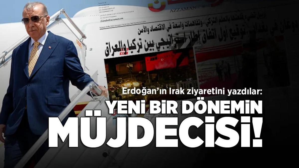 Erdoğan’ın Irak ziyaretini yazdılar: Yeni bir dönemin müjdecisi!