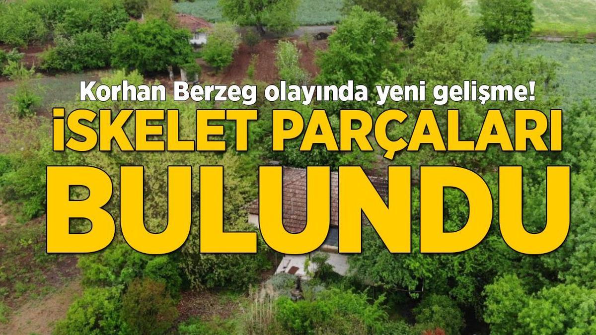 Son dakika! Korhan Berzeg olayında yeni gelişme! İskelet parçaları bulundu