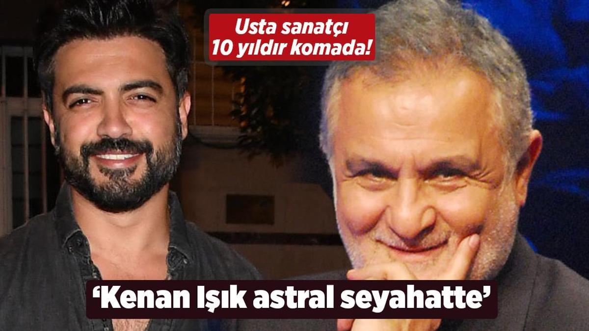 ‘Kenan Işık astral seyahatten gelmek istemiyor!’
