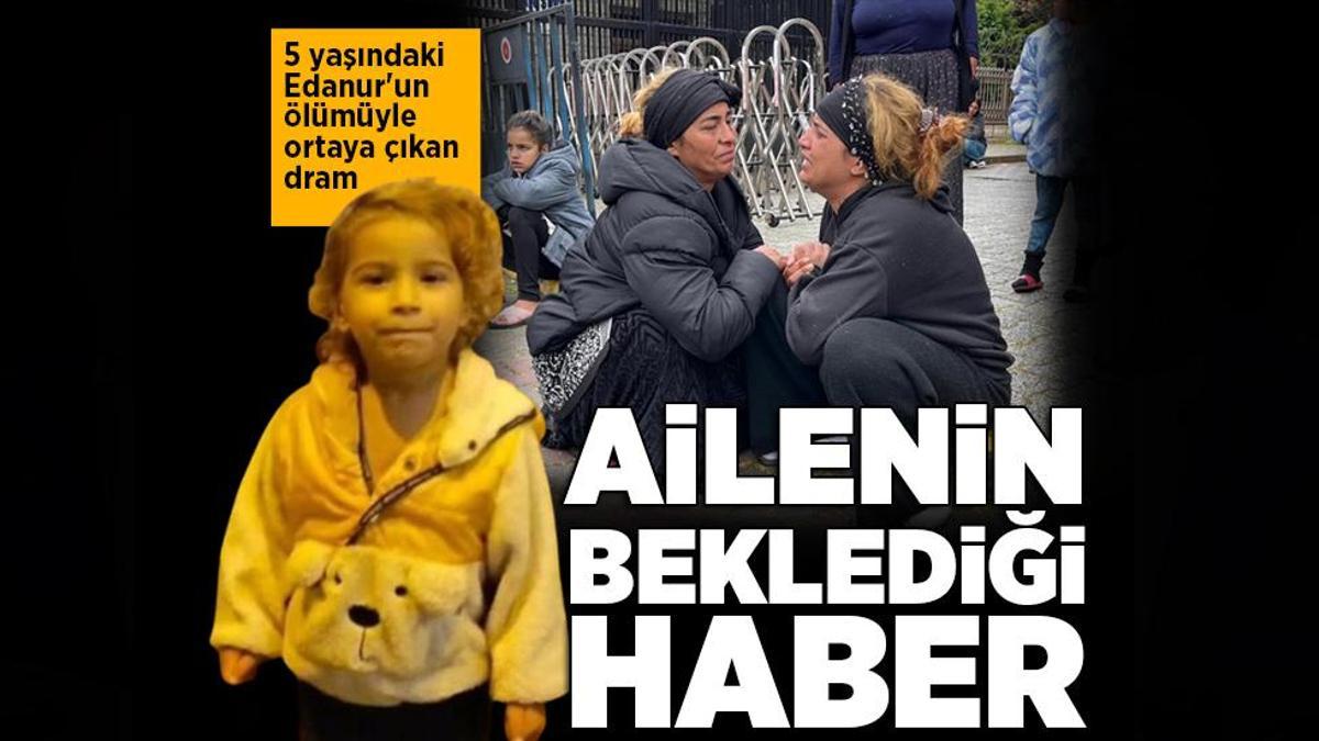 Yaşadığı ölünce anlaşılan 5 yaşındaki Edanur’un ailesiyle ilgili karar