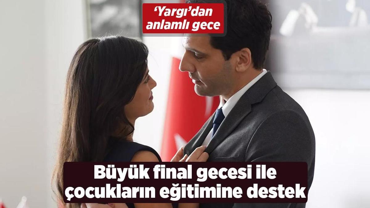 ‘Yargı’dan anlamlı gece! Büyük final gecesi ile çocukların eğitimine destek