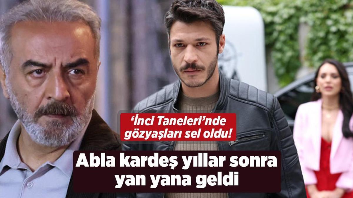 ‘İnci Taneleri’nde gözyaşları sel oldu! Abla kardeş yıllar sonra yan yana geldi