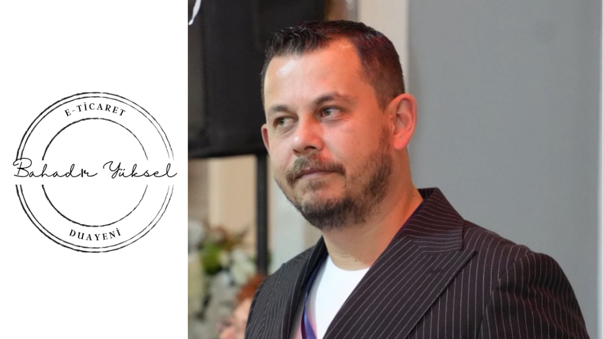E-Ticaretin Perde Arkası: Bahadır Yüksel Diyorki “Başlamak kolay, oyunda kalmak zor”